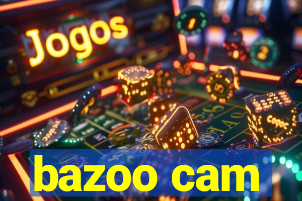 bazoo cam